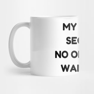 My job is secure. No one else wants it Mug